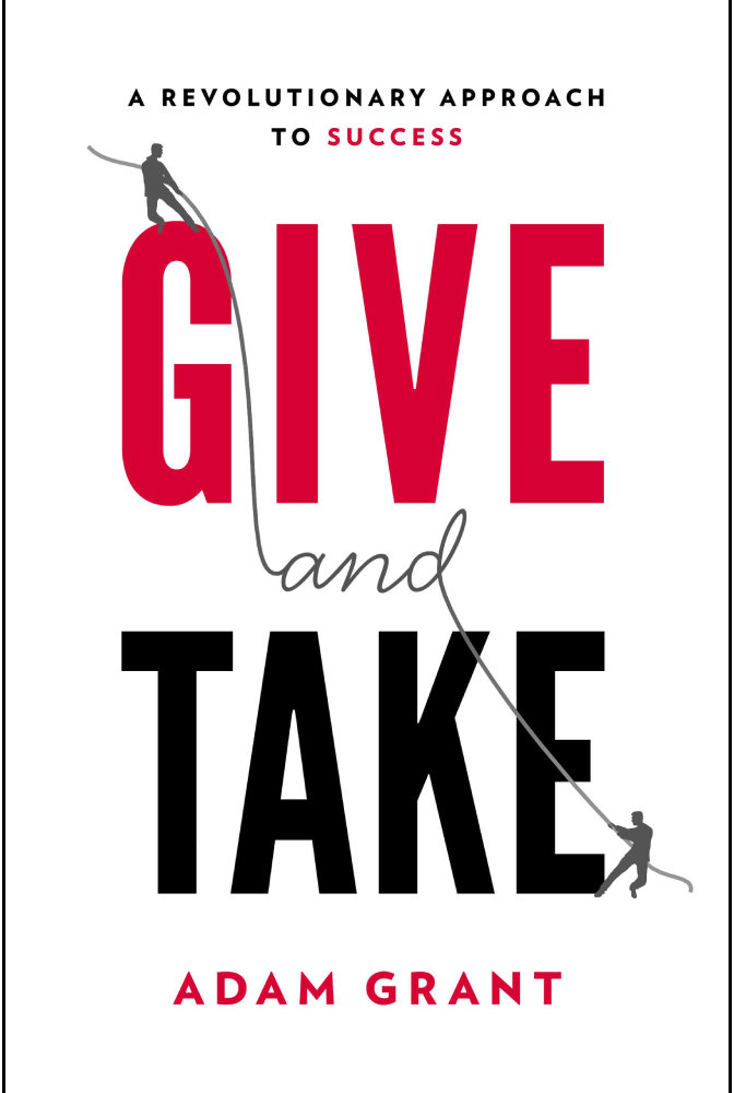 Give and Take Aut: Adam Grant