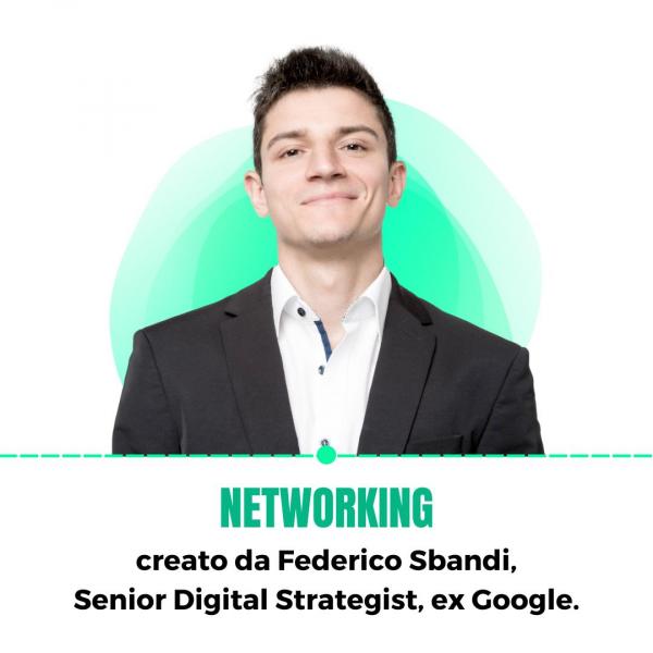 Networking, creato da Federico Sbandi, Senior Digital Strategist, ex Google
