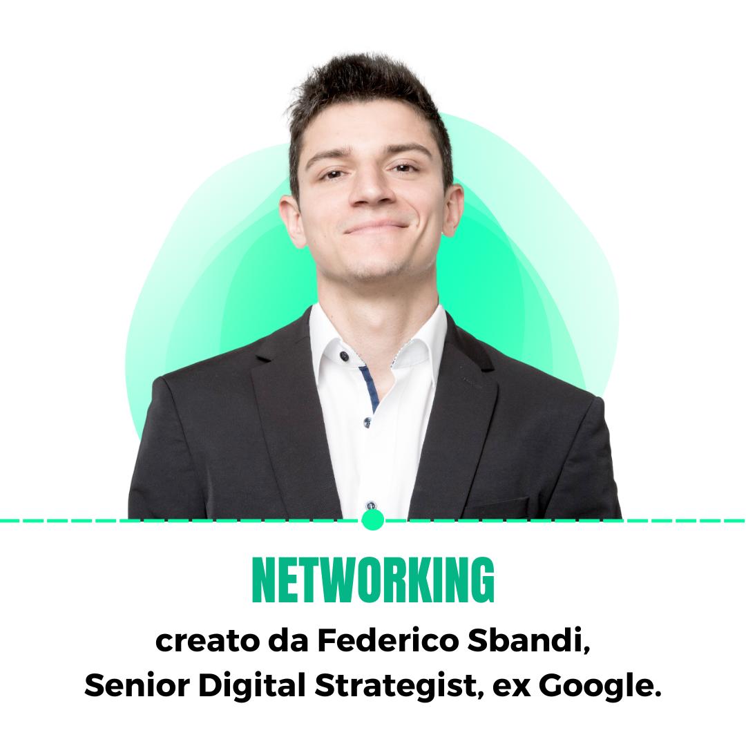 Networking, creato da Federico Sbandi, Senior Digital Strategist, ex Google