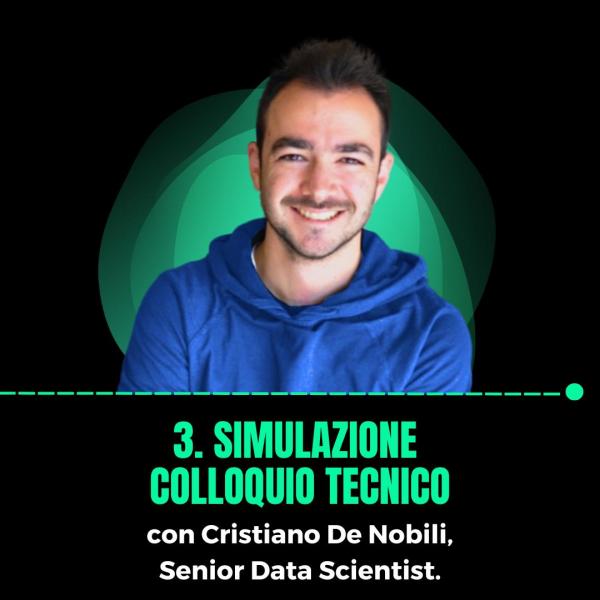 3. Simulazione colloquio tecnico con Cristiano De Nobili, Senior Data Scientist.