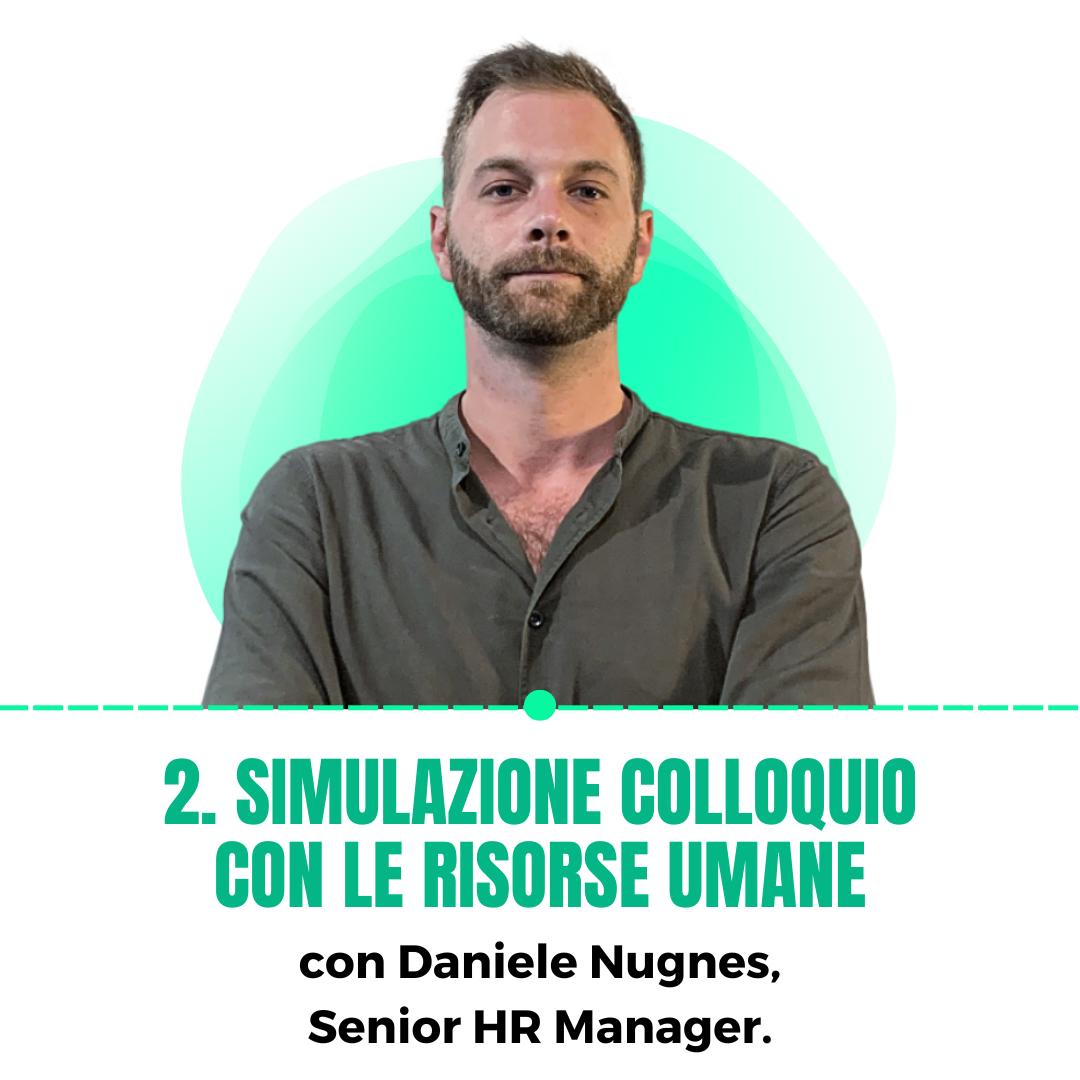 2. simulazione colloquio con le risorse umane, con Daniele Nugnes, Senior HR Manager.