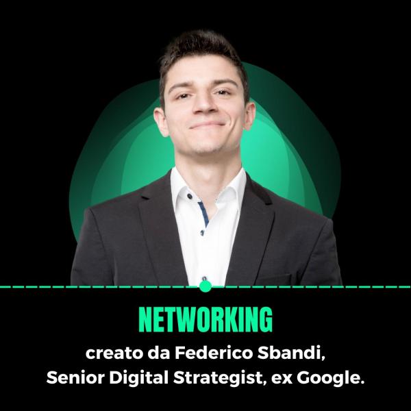 Networking, creato da Federico Sbandi, Senior Digital Strategist, ex Google