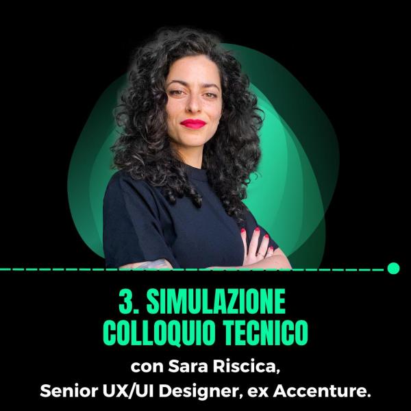 3. Simulazione colloquio tecnico con Sara Riscica, Senior UX/UI Designer, ex Accenture.